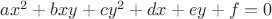 $ax^2+bxy+cy^2+dx+ey+f=0$