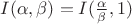 $I(\alpha,\beta)=I({\alpha\over\beta},1)$