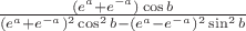 $\frac {(e^a+e^{-a})\cos b}{(e^a+e^{-a})^2 \cos ^2 b - (e^a-e^{-a})^2 \sin ^2 b}$