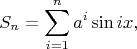 $$S_n=\sum_{i=1}^n a^i \sin ix,$$