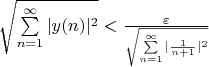 $\sqrt{\sum\limits_{n=1}^{\infty}|y(n)|^2} < \frac{\varepsilon}{\sqrt{\sum\limits_{n=1}^\infty|\frac{1}{n+1}|^2}}$