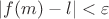 $\vert f(m)-l\vert <\varepsilon$