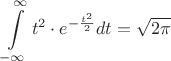 $$\int\limits_{-\infty}^{\infty} t^2 \cdot e^{-\frac {t^2} 2} dt = \sqrt {2 \pi}$$