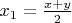 $x_1=\frac{x+y}{2}$
