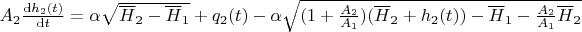 $A_{2} \frac{\mathrm{d} h_{2}(t)}{\mathrm{d} t}=\alpha\sqrt{\overline{H}_{2}-\overline{H}_{1}}+q_2(t)-\alpha\sqrt{(1+\frac{A_{2}}{A_{1}} )(\overline{H}_{2}+h_2(t))-\overline{H}_{1}-\frac{A_{2}}{A_{1}}\overline{H}_{2}}$