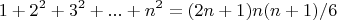 $$1+2^2+3^2+...+n^2=(2n+1)n(n+1)/6$$