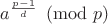 $a^{\frac{p-1}d}\pmod{p}$