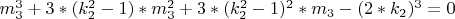 $m_3^3+3*(k_2^2-1)*m_3^2+3*(k_2^2-1)^2*m_3-(2*k_2)^3=0$