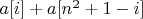 $a[i] + a[n^2  + 1 - i]
$