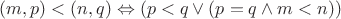 $(m,p)<(n,q)\Leftrightarrow(p<q\vee(p=q\wedge m<n))$
