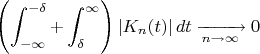 $$\left(\int_{-\infty}^{-\delta}+\int_\delta^\infty\right)|K_n(t)|\,dt\xrightarrow[n\to\infty]{}0$$