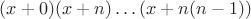 $(x+0)(x+n)\dots (x+n(n-1))$