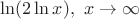 $\ln(2\ln x), \ x\to\infty$
