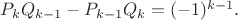 $P_{k}Q_{k-1} - P_{k-1}Q_{k} = (-1)^{k-1}.$