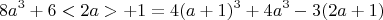 $$ 8a^3  +6<2a> +1 = 4(a+1)^3 + 4a^3 -3(2a+1)$$