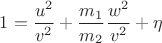 $1 = \dfrac{u^2}{v^2} + \dfrac{m_1}{m_2}\dfrac{w^2}{v^2} + \eta$