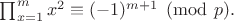 $\prod_{x=1}^m{x^2}\equiv(-1)^{m+1}\pmod p.$