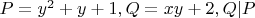 $P=y^2+y+1, Q=xy+2, Q|P$