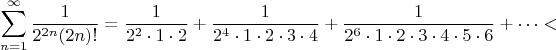 $$\sum_{n=1}^{\infty}\frac{1}{2^{2n}(2n)!}=\frac{1}{2^2\cdot 1\cdot 2}+\frac{1}{2^4\cdot 1\cdot 2\cdot 3\cdot 4}+\frac{1}{2^6\cdot 1\cdot 2\cdot 3\cdot 4\cdot 5\cdot 6}+\dots<$$
