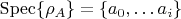 $\operatorname{Spec} \{\rho_A\}=\{a_0,\dots a_i\}$