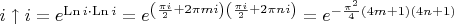 $i\uparrow i=e^{\mathop{\mathrm{Ln}}i\cdot \mathop{\mathrm{Ln}}i}=e^{\left(\frac{\pi i}2+2\pi mi\right)\left(\frac{\pi i}2+2\pi ni\right)}=e^{-\frac{\pi^2}4(4m+1)(4n+1)}$