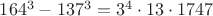 $164^3-137^3=3^4\cdot{13}\cdot{1747}$