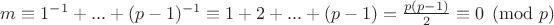 $m \equiv 1^{-1}+...+(p-1)^{-1} \equiv 1+2+...+(p-1) = \frac{p(p-1)}{2} \equiv 0 \pmod {p}$