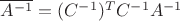 $\overline{A^{-1}}=(C^{-1})^{T}C^{-1}A^{-1}$ $\overline{A^{-1}}=(C^{-1})^{T}C^{-1}A^{-1}$