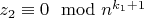 $z_2\equiv 0\mod n^{k_1+1}$