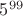 $5^{99}$