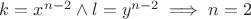 $k=x^{n-2}\wedge l=y^{n-2}\implies n=2$