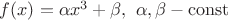 $f(x) = \alpha x^3 + \beta, \,\, \alpha, \beta - \operatorname{const}$