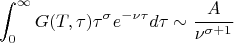 $$\int_0^{\infty} G(T,\tau)\tau^{\sigma}e^{-\nu \tau}d\tau\sim \frac {A}{\nu^{\sigma + 1}} $$