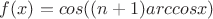 $f(x)=cos((n+1)arccos x)$