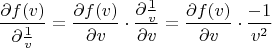 $$\frac{\partial f(v)}{\partial \frac{1}{v}}=\frac{\partial f(v)}{\partial v} \cdot \frac{\partial \frac{1}{v}}{\partial v}=\frac{\partial f(v)}{\partial v} \cdot \frac{-1}{v^2}$$