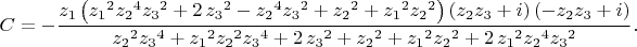 $$
C=-{\frac {z_{{1}} \left( {z_{{1}}}^{2}{z_{{2}}}^{4}{z_{{3}}}^{2}+2\,{z_
{{3}}}^{2}-{z_{{2}}}^{4}{z_{{3}}}^{2}+{z_{{2}}}^{2}+{z_{{1}}}^{2}{z_{{
2}}}^{2} \right)  \left( z_{{2}}z_{{3}}+i \right)  \left( -z_{{2}}z_{{
3}}+i \right) }{{z_{{2}}}^{2}{z_{{3}}}^{4}+{z_{{1}}}^{2}{z_{{2}}}^{2}{
z_{{3}}}^{4}+2\,{z_{{3}}}^{2}+{z_{{2}}}^{2}+{z_{{1}}}^{2}{z_{{2}}}^{2}
+2\,{z_{{1}}}^{2}{z_{{2}}}^{4}{z_{{3}}}^{2}}}.
$$