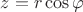 $z=r\cos\varphi$