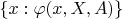 $\{x:\varphi(x,X,A)\}$