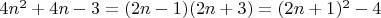 $4n^2+4n-3=(2n-1)(2n+3)=(2n+1)^2-4$