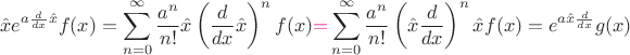 $$\hat x e^{a\frac d{dx}\hat x}f(x)=\sum\limits_{n=0}^\infty \frac {a^n}{n!}\hat x \left(\frac d{dx} \hat x\right)^n f(x){\color{magenta}=}\sum\limits_{n=0}^\infty \frac {a^n}{n!}\left(\hat x \frac d{dx}\right)^n \hat x f(x)=e^{a \hat x \frac d{dx}}g(x)$$