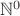 $\mathbb{N}^0$ $\mathbb{N}^0$