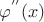 $\[{\varphi ^{''}}(x)\]$