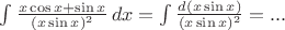 $\int\frac{x\cos x+\sin x}{(x\sin x)^2}\,dx=\int\frac{d(x\sin x)}{(x\sin x)^2}=...$