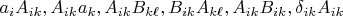 $a_i A_{ik}, A_{ik}a_k, A_{ik}B_{k\ell}, B_{ik}A_{k\ell}, A_{ik}B_{ik}, \delta_{ik}A_{ik}$