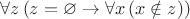 $\forall z \, (z=\varnothing \to \forall x \, (x \notin z))$