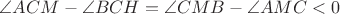 $\[
\angle ACM - \angle BCH = \angle CMB - \angle AMC < 0
\]$