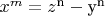 $\[{x^m} = {z^{\text{n}}} - {{\text{y}}^{\text{n}}}\]$