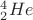 $^4_2 He$