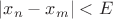 $\left|x_n-x_m\right|<{E}$
