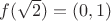 $f(\sqrt{2}) = (0, 1)$